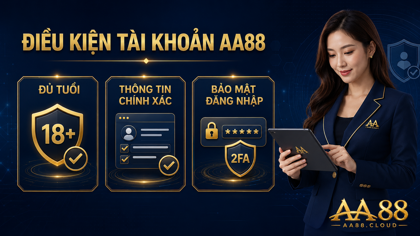 Người dùng cần đủ tuổi, cung cấp thông tin chính xác và chủ động bảo vệ thông tin đăng nhập tài khoản AA88