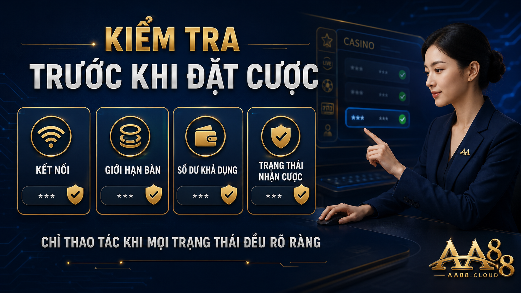 Trước khi đặt cược, hãy kiểm tra kết nối, giới hạn bàn, số dư và trạng thái nhận cược.
